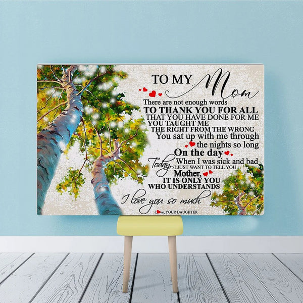 To My Mom There Are Not Enough Words To Thank You For All - Gift For Mom For Mother's Day, Best Idea For Home Decor For Family - Matte Canvas Premium Wall Art Canvas